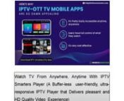 Watch TV From Anywhere, Anytime With IPTV Smarters Player (A Buffer-less user-friendly,ultra-responsive IPTV Player that Delivers pleasant and HD Quality Video Experience)nnIt’s Fully Customizable and Brandable IPTV App For IPTV Resellers or IPTV Service Providers.nnGET STARTED WITH A DEMOnnDownload Link: https://www.iptvsmarters.com/#downloadsnnSee All Features, Screenshots &amp; Demo Here: nhttps://www.whmcssmarters.com/android-app-for-xtream-codes-iptv-smarters/