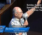 Sunday, August 22, 2021nSpecial Guest SpeakernRev. Dorian TraversnnThe last time I checked, we had about 15 people or more right here in our own church body that are capable of filling our pulpit and preaching for us on a Sunday morning. We are indeed a very blessed congregation!nToday I have prayerfully selected Rev. Dorian Travers to speak for us. Dorian carries his Assemblies of God credential as one of our District Ministers. I’ve had the privilege of hearing Dorian speak many times, and I