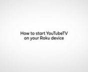 How to setup YouTube TV on a Roku from roku tv setup