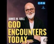 In this lively podcast, James W. Goll takes us on an adventure by telling us a Commission Encounter where the voice of the Lord came to him telling him to