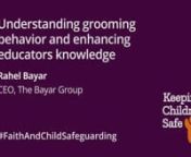 This talk is part of the Global Faith and Child Safeguarding Summit 2021 – a global conference on challenges, best practices and opportunities to improve child safeguarding in faith-based organisations. 8 - 11 November 2021.nnThis video includes an overview of The Bayar Group, a global consultancy dedicated to preventing abuse and harassment, and creating safe spaces within schools, camps and youth-facing organisations. It delves into the definition of grooming, the various types of abuse and