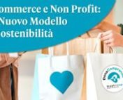 E-commerce e Non profit: un Nuovo Modello di Sostenibilità from di di