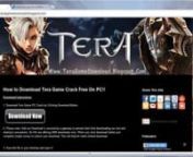 This Video your tutorial going to learn how to download Tera full game crack for free on Your PC!. If you need to download Tera Crack for free on PC visit following web site and download it for free!nnhttp://www.teragamedownload.blogspot.com/nnOnce you download your tool, just follow the video tutorial, After following correct steps you will able to Install Tera Online Game Crack free on your PC. Any questions send me a pm or comment on web site. Enjoy guys!nnTera explores a new style of gamepla