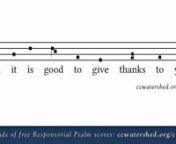 http://www.ccwatershed.org/vatican/nFor thousands of free Responsorial Psalm scores, videos, PDF scores, and Mp3’s, please visit: http://www.ccwatershed.org/chabanel/ nn11th Sunday in Ordinary Time, Year B, Responsorial PsalmnR. (See 2a) Lord, it is good to give thanks to you.nPs. 92:2-3, 13-14, 15-16nR. Lord, it is good to give thanks to you.nIt is good to give thanks to the Lord, nto sing praise to your name, Most High, nTo proclaim your kindness at dawn nand your faithfulness throughout the