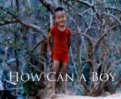 How Can A Boy feature documentary is available for viewing at https://vimeo.com/35726019nnHow can a ten year-old boy survive on his own in a refugee camp? This is the question that Nimrod Andrew asks himself and us in this heart wrenching examination of the often hidden burden of loss, ever present in the emotions of many of the world’s refugees. nnBurma has been at war with its own people for over 50 years, people who want only to stay on their land, maintain their livelihoods and live in pea