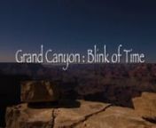 Grand Canyon : Blink of Time is a time lapse film featuring the stunning views of the Grand Canyon.Blink of Time brings the viewer on a journey around and into the canyon. Over 80,000 photos were taken over the course of 7 weeks in April, May, and June of 2012 to make this film. During the production we were able to capture the solar eclipse that took place on May 20, 2012. You may also notice there are two shots that are not from the Grand Canyon both are of Horseshoe Bend. We felt it was app