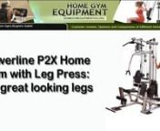 http://www.homegymequipmenthq.org/nnpowerline p2x home gym,powerline p2x home gym with leg press,powerline p2x home gym review,powerline p2x home gym exercises,powerline p2x home gym with leg press reviews,powerline p2x home gym w/ ,functional training arms,powerline p2x home gym manual,body solid powerline p2x home gym,powerline p2x functional home gymnnIf you have the mental makeup of an athlete, then you will aspire not only for a fit body but equally fit and healthy legs. But, unfortunately