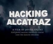 HACKING ALCATRAZ nA Production by Ideami nnExplore more Ideami movies at the playlist:nhttps://www.youtube.com/playlist?list=PLXRmG-SrXaHh8jsBDXYI1-u5aLO2RCqLZnnThe Imagine Creativity Center dreamers led by Xavier and the rest of the teamnhad only 2 hours to try to complete 3 missions, hacking a cell, the courtyard and one of the towers. They had to face the pressure of time and the security constraints around them, having to disguise and distract the guards while attempting to complete their mi