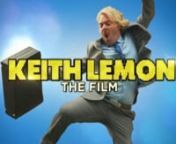 Trailer made for the Keith Lemon film nnKeith Lemon (Leigh Francis) is preparing to take his invention, the securipole, which he has been attempting to lift off the ground for twenty years, to a business convention in London.nnDirector:nPaul AngunawelanWriters:nPaul Angunawela, Leigh FrancisnStars:nLeigh Francis, Laura Aikman, Verne Troyer