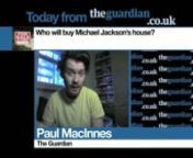 In this video blog, broadcast on Current TV in 2008, Guardian journalist Paul McInness wonders who should buy Jacko&#39;s Neverland ranch.nnEdited by Maria Saugar
