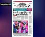 The Scotsman Bulletin September 01 2022 Taking a look at world news and current affairs&#60;br/&#62;