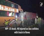 Atleast 15 people were killed and 40 others injured when a bus collided with a trolley truck in the Suhagi mountain area of Rewa district of Madhya Pradesh on October 22. &#60;br/&#62;&#60;br/&#62;The accident took place between 10:30 pm and 11 pm when the bus was on its way to Gorakhpur in Uttar Pradesh from Hyderabad in Andhra Pradesh.&#60;br/&#62;&#60;br/&#62;All passengers on the bus are reportedly residents of Uttar Pradesh.&#60;br/&#62;&#60;br/&#62;