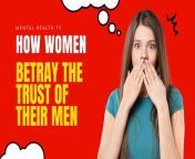 In this video, the speaker shares about how women betray the trust of their men