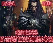 Chapter No :&#60;br/&#62;2486 Fight against the demon kings (Part 1) 00:00:10&#60;br/&#62;2487 Fight against the demon kings (Part 2) 00:08:14&#60;br/&#62;2488 Fight against the Demon kings (Part 3) 00:15:40&#60;br/&#62;2489 Quinn Vs Sil? 00:23:44&#60;br/&#62;2490 Never forget the task 00:30:19&#60;br/&#62;&#60;br/&#62;Make a sound clip of a novel for fun and entertainment.