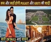 Big update of Pulkit Samrat and Kriti&#39;s marriage revealed. Guestlist, venue and date revealed&#60;br/&#62;
