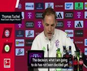 Bayern Munich head coach Thomas Tuchel said he will make a decision on his future &#39;in the next few weeks&#39;