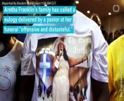 Aretha Franklin’s family has called a eulogy delivered by a pastor at her funeral “offensive and distasteful.&#92;