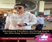 Raveena Tandon arriving back to the bay from Chandigarh