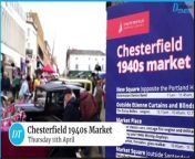 Chesterfield 1940s Market, 11th April, 2024.