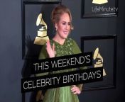Here&#39;s this weekend&#39;s celebrity birthdays...