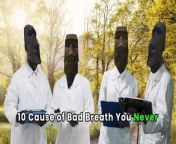 10 Cause of Bad Breath You Never Knew About.&#60;br/&#62;Hey there! Ever wonder why your breath sometimes isn’t as fresh as you’d like it to be? Well, you’re in for a treat because today we’re uncovering some surprising reasons behind bad breath that you probably never knew about. &#60;br/&#62;&#60;br/&#62;References:&#60;br/&#62;https://www.webmd.com/oral-health/ss/slideshow-bad-breath-causes&#60;br/&#62;