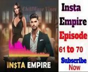 INSTA EMPIRE EPISODE 61 TO 70 -- insta empire pocket fm story -- short drama