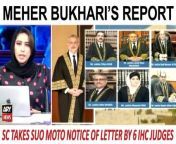 #SupremeCourt #islamabadhighcourt #SuoMotoNotice #CJP #qazifaezisa &#60;br/&#62;&#60;br/&#62;Supreme Court Takes Suo Moto Notice Of Letter By 6 IHC Judges &#124; Meher Bukhari’s Report&#60;br/&#62;