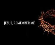 Jesus Remember Me | Lyric Video | Good Friday from jesus song dance